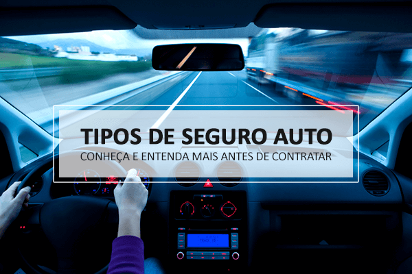 Tipos de seguro auto – conheça os diferentes tipos e entenda mais